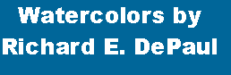 Watercolors by Richard E. DePaul